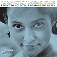 Виниловая пластинка GRANT GREEN - I WANT TO HOLD YOUR HAND