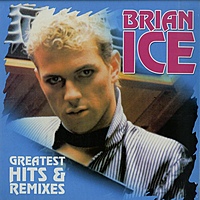 Виниловая пластинка ICE BRIAN - GREATEST HITS & REMIXES