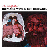 Виниловая пластинка IRON & WINE & BEN BRIDWELL - SING INTO MY MOUTH