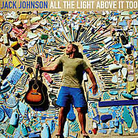 Виниловая пластинка JACK JOHNSON - ALL THE LIGHT ABOVE IT TOO