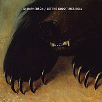 Виниловая пластинка JD MCPHERSON - LET THE GOOD TIMES ROLL