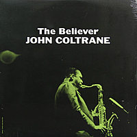 Виниловая пластинка JOHN COLTRANE - BELIEVER