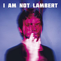 Виниловая пластинка LAMBERT – I AM NOT LAMBERT
