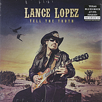 Виниловая пластинка LANCE LOPEZ - TELL THE TRUTH