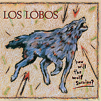 Виниловая пластинка LOS LOBOS - HOW WILL THE WOLF SURVIVE (180 GR, REISSUE)