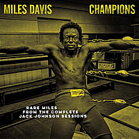 Виниловая пластинка MILES DAVIS - CHAMPIONS: RARE MILES FROM THE COMPLETE JACK JOHNSON SESSIONS (LIMITED, COLOUR)