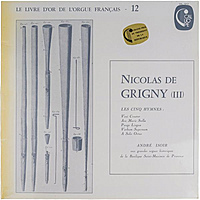 Винтажная виниловая пластинка NICOLAS DE GRIGNY - LES CINQ HYMNES: VENI CREATOR, AVE MARIS STELLA, PANGE LINGUA, VERBUM SUPERNUM, A SOLIS ORTUS (ANDRE ISOIR)