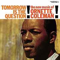 Виниловая пластинка ORNETTE COLEMAN - TOMORROW IS THE QUESTION!