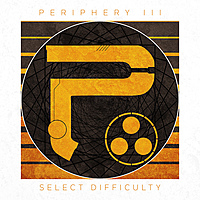 Виниловая пластинка PERIPHERY - PERIPHERY III: SELECT DIFFICULTY (2 LP+CD)