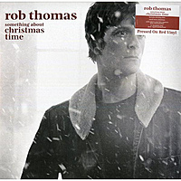 Виниловая пластинка ROB THOMAS - SOMETHING ABOUT CHRISTMAS TIME (COLOUR)