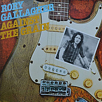Виниловая пластинка RORY GALLAGHER - AGAINST THE GRAIN