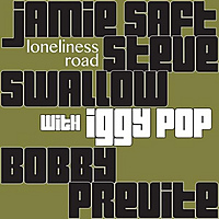 Виниловая пластинка JAMIE SAFT, STEVE SWALLOW, BOBBY PREVITE WITH IGGY POP – LONELINESS ROAD (2LP)