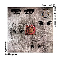 Виниловая пластинка SIOUXSIE AND THE BANSHEES - THROUGH THE LOOKING GLASS
