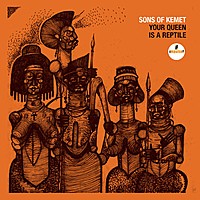 Виниловая пластинка SONS OF KEMET - YOUR QUEEN IS A REPTILE (2 LP)