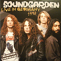 Виниловая пластинка SOUNDGARDEN - LIVE IN GERMANY 1990