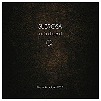 Виниловая пластинка SUBROSA - SUBDUED: LIVE AT ROADBURN 2017