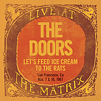 Виниловая пластинка DOORS - LIVE AT THE MATRIX PART 2: LET'S FEED ICE CREAM TO THE RATS, SAN FRANCISCO, CA - MARCH 7 & 10, 1967 (180 GR)