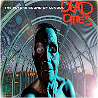 Виниловая пластинка THE FUTURE SOUND OF LONDON - DEAD CITIES (2 LP)