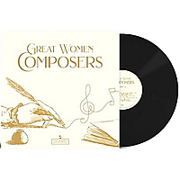 Виниловая пластинка VARIOUS ARTISTS - GREAT WOMEN COMPOSERS