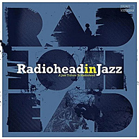 Виниловая пластинка VARIOUS ARTISTS - RADIOHEAD IN JAZZ
