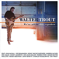 Виниловая пластинка WALTER TROUT - WE'RE ALL IN THIS TOGETHER (2 LP)