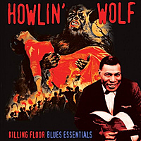 Виниловая пластинка HOWLIN' WOLF - KILLING FLOOR - BLUES ESSENTIALS