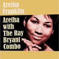 Виниловая пластинка ARETHA FRANKLIN - ARETHA: WITH THE RAY BRYANT COMBO (180 GR)
