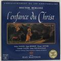 BERLIOZ - L'ENFANCE DU CHRIST, OP.25 (ALAIN VANZO, JANE BERBIE, ROGER SOYER, CLAUDE CALES, JUAN SOUMAGNAS)