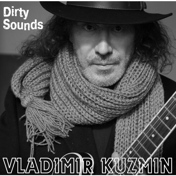 цена Владимир Кузьмин Владимир Кузьмин - Dirty Sounds (limited)