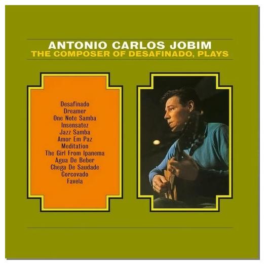 Antonio Carlos Jobim Antonio Carlos Jobim - The Composer Of Desafinado, Plays (180 Gr) цена и фото