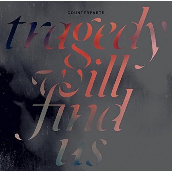 Counterparts Counterparts - Tragedy Will Find Us (colour)