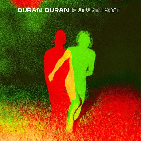 Duran Duran Duran Duran - Future Past (colour)