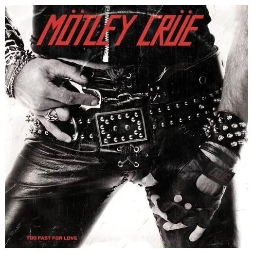 Motley Crue Motley Crue - Too Fast For Love