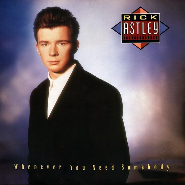 Rick Astley Rick Astley - Whenever You Need Somebody
