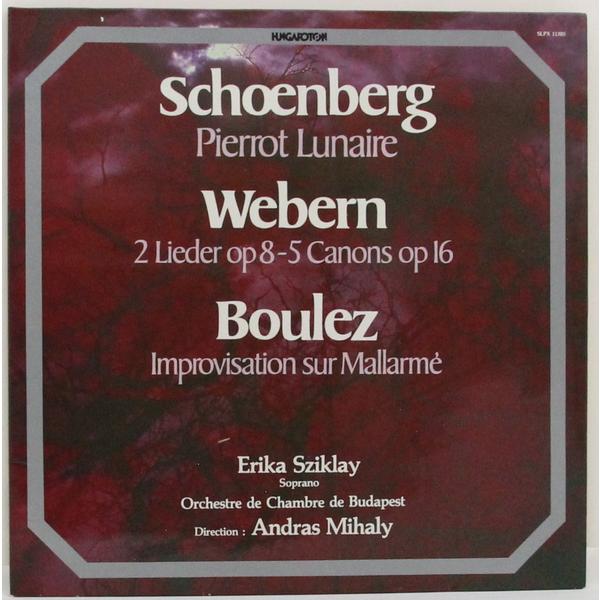 Винтажная виниловая пластинка SCHOENBERG - PIERROT LUNAIRE; WEBERN - 2 LIEDER OP. 8, 5 CANONS OP. 16; BOULEZ - IMPROVISATION SUR MALLARME (ERIKA SZIKLAY)