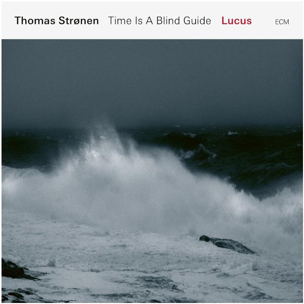 Thomas Stronen - Time Is A Blind Guide: Lucus (180 Gr)