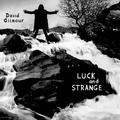 DAVID GILMOUR - LUCK AND STRANGE