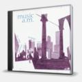 CD-диск MUSIC A.M - MY CITY GLITTERED LIKE A BREAKING WAVE