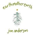 JON ANDERSON - EARTH MOTHER EARTH (REISSUE)