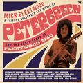 MICK FLEETWOOD & FRIENDS - CELEBRATE THE MUSIC OF PETER GREEN AND THE EARLY YEARS OF FLEETWOOD MAC (BOX SET, 4 LP + 2 CD + BLU-RAY)