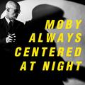 Виниловая пластинка MOBY - ALWAYS CENTERED AT NIGHT (LIMITED, 2 LP)