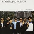ORCHESTRA JAZZ SICILIANA - PLAYS THE MUSIC OF CARLA BLEY