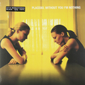 Виниловая пластинка PLACEBO - WITHOUT YOU I'M NOTHING (180 GR)