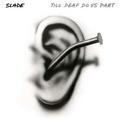 CD-диск SLADE - TILL DEAF DO US PART (REISSUE, REMASTERED)