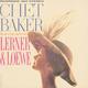 Виниловая пластинка CHET BAKER - PLAYS THE BEST OF LERNER AND LOEWE (REISSUE, 180 GR)