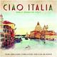 Виниловая пластинка VARIOUS ARTISTS - CIAO ITALIA: GREAT SONGS OF ITALY (180 GR)