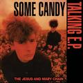 Виниловая пластинка THE JESUS AND MARY CHAIN - SOME CANDY TALKING (40TH ANNIVERSARY, 45 RPM)