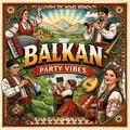 VARIOUS ARTISTS - BALKAN PARTY VIBES (2 CD)